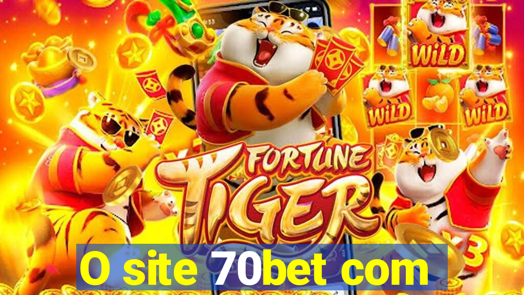 O site 70bet com